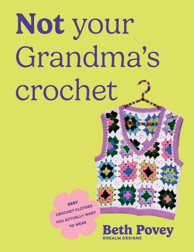 Not Your Grandma’s Crochet