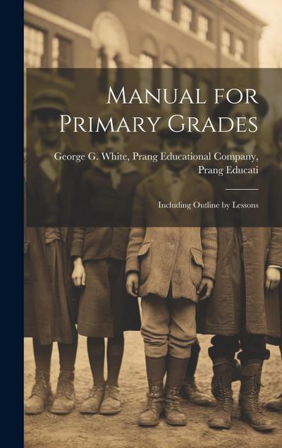 Manual for Primary Grades: Including Outline by Lessons