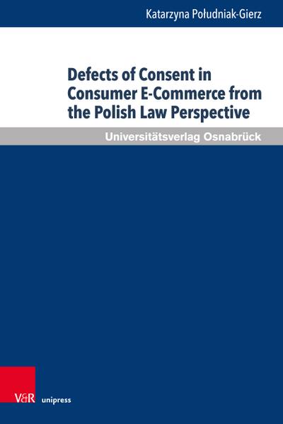 Defects of Consent in Consumer E-Commerce from the Polish Law Perspective: Dissertationsschrift (Schriften zum Internationalen Privatrecht und zur Rechtsvergleichung)