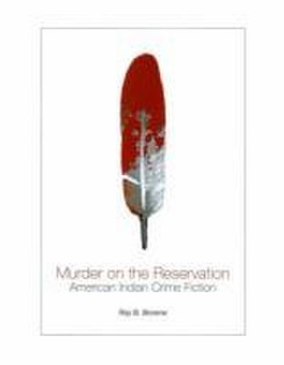 Murder on the Reservation: American Indian Crime Fiction: Aims and Achievements