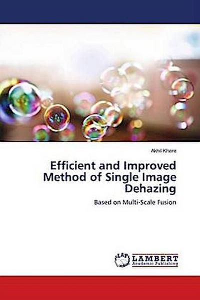 Efficient and Improved Method of Single Image Dehazing