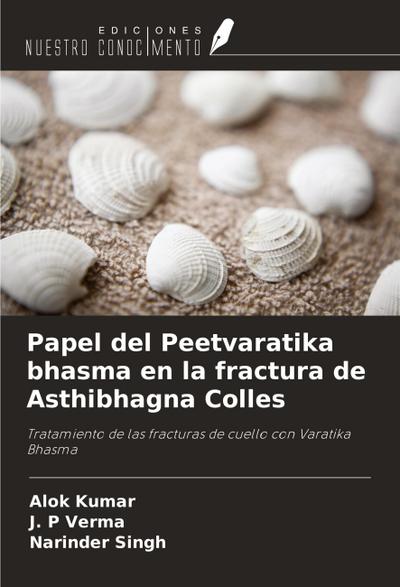 Papel del Peetvaratika bhasma en la fractura de Asthibhagna Colles
