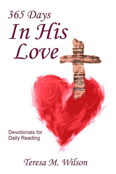 365 Days in His Love : Devotionals for Daily Reading