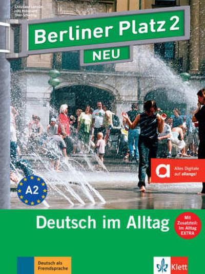 Berliner Platz 2 NEU - Lehr- und Arbeitsbuch mit Audios und Videos zum Arbeitsbuchteil und Im Alltag EXTRA