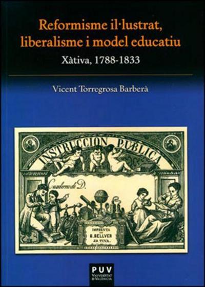 Reformisme il·lustrat, liberalisme i model educatiu : Xàtiva, 1788-1833