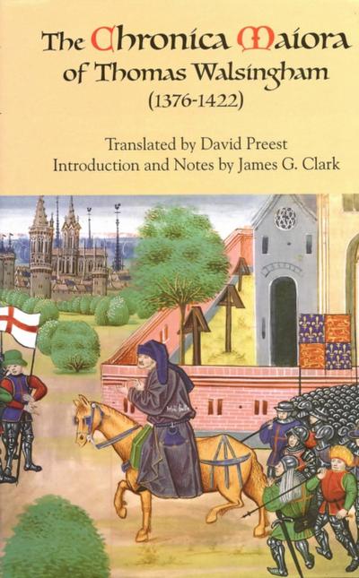 The <i>Chronica Maiora</i> of Thomas Walsingham (1376-1422)