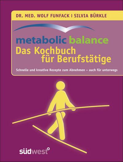 metabolic balance Das Kochbuch für Berufstätige