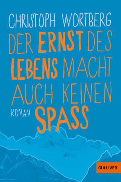 Der Ernst des Lebens macht auch keinen Spaß: Roman