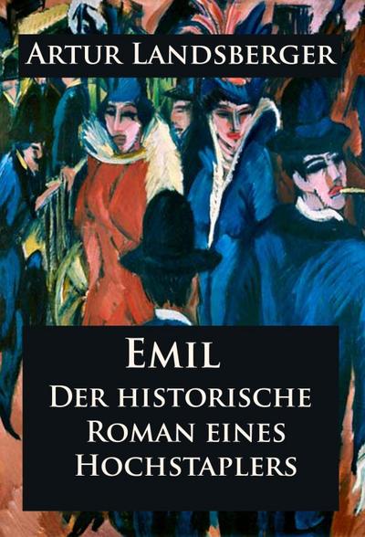 Emil - Der historische Roman eines Hochstaplers