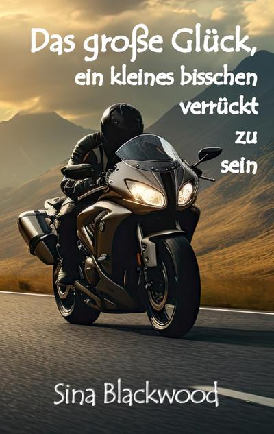 Das große Glück, ein kleines bisschen verrückt zu sein