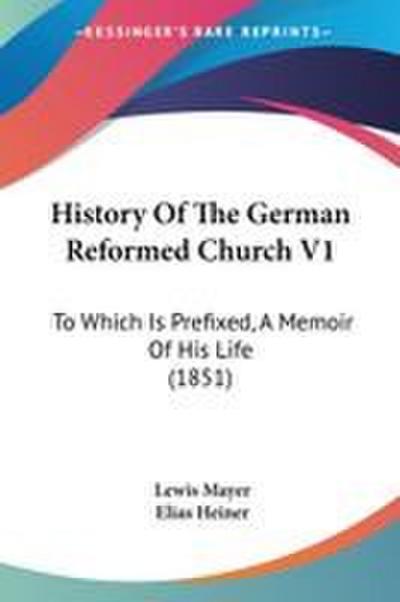 History Of The German Reformed Church V1