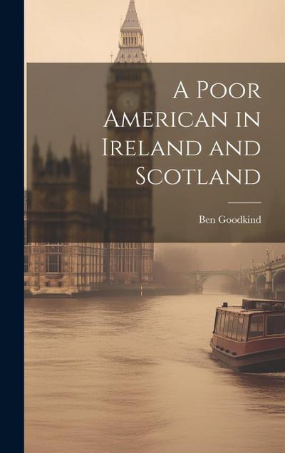 A Poor American in Ireland and Scotland