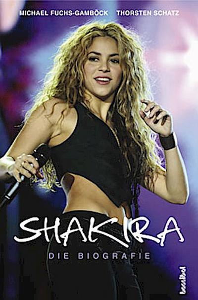 Fuchs-Gamböck, M: Shakira - Die Biografie