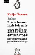 Von Erwachsenen hab ich mir mehr erwartet. Erfundene und gefundene Dialoge