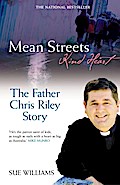 Mean Streets, Kind Heart The Father Chris Riley Story