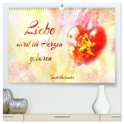 Liebe wird im Herzen geboren (hochwertiger Premium Wandkalender 2024 DIN A2 quer), Kunstdruck in Hochglanz