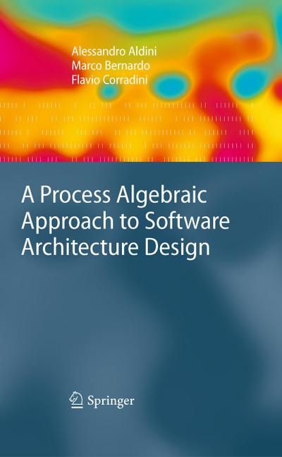 A Process Algebraic Approach to Software Architecture Design