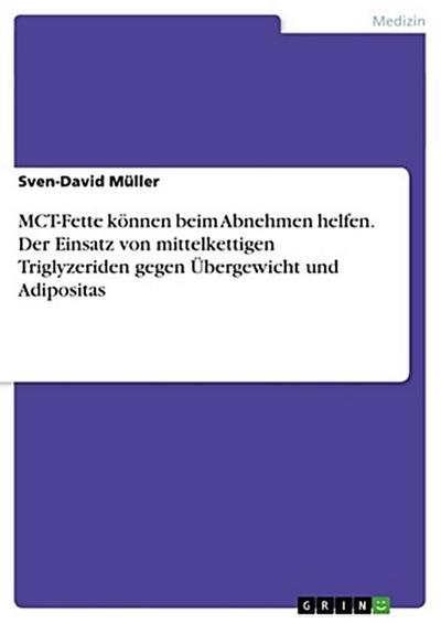 MCT-Fette können beim Abnehmen helfen. Der Einsatz von mittelkettigen Triglyzeriden gegen Übergewicht und Adipositas