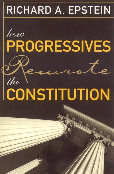 How Progressives Rewrote the Constitution