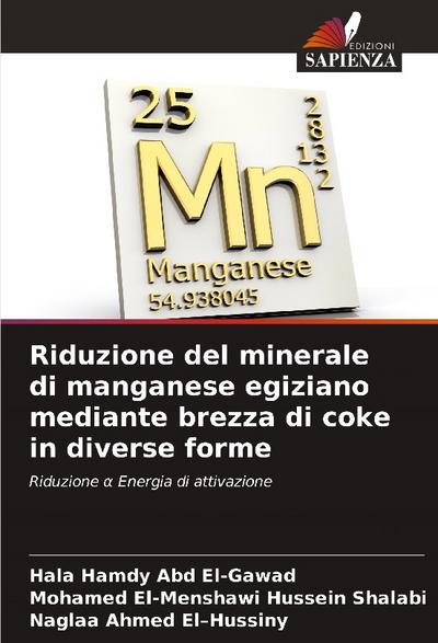 Riduzione del minerale di manganese egiziano mediante brezza di coke in diverse forme