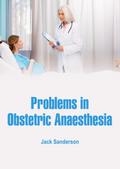 Problems in Obstetric Anaesthesia