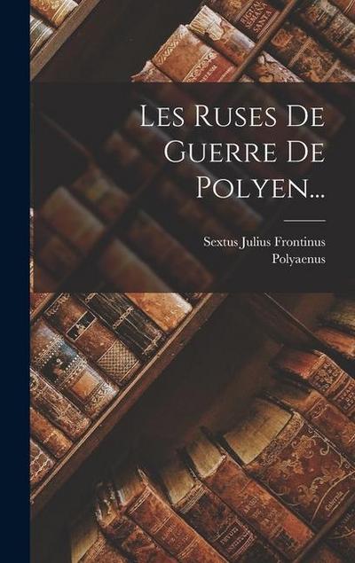 Les Ruses De Guerre De Polyen...