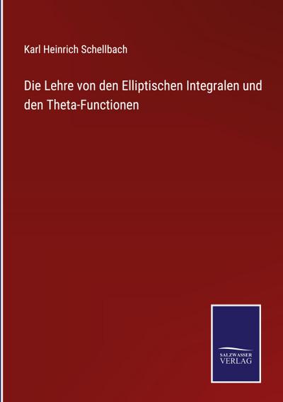 Die Lehre von den Elliptischen Integralen und den Theta-Functionen