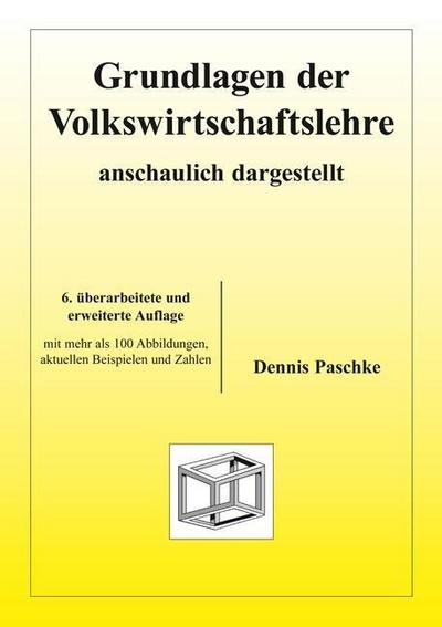 Grundlagen der Volkswirtschaftslehre - anschaulich dargestellt
