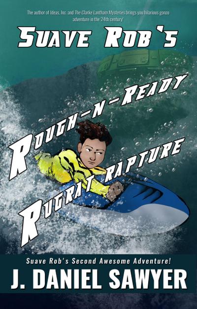 Suave Rob’s Rough-n-Ready Rugrat Rapture (Suave Rob’s Awesome Adventures, #2)