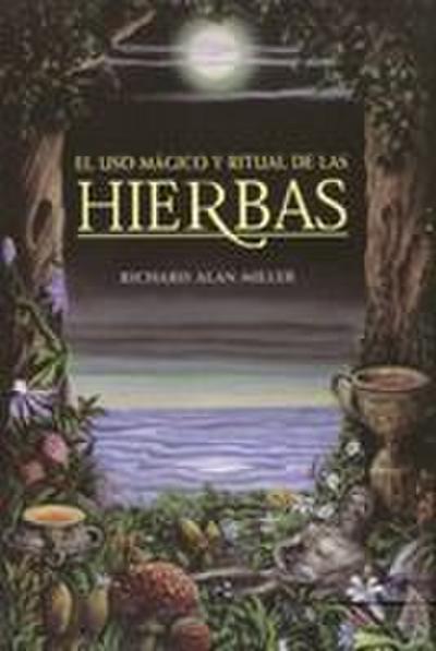 El USO Mágico Y Ritual de Las Hierbas