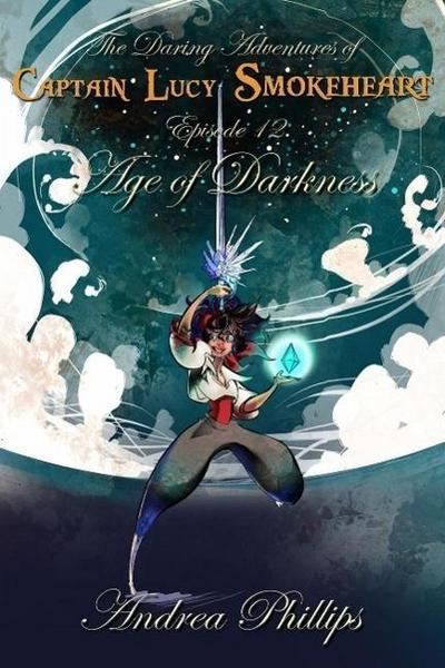Age of Darkness (The Daring Adventures of Captain Lucy Smokeheart, #12)