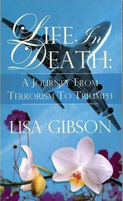 Life In Death: A Journey From Terrorism To Triumph