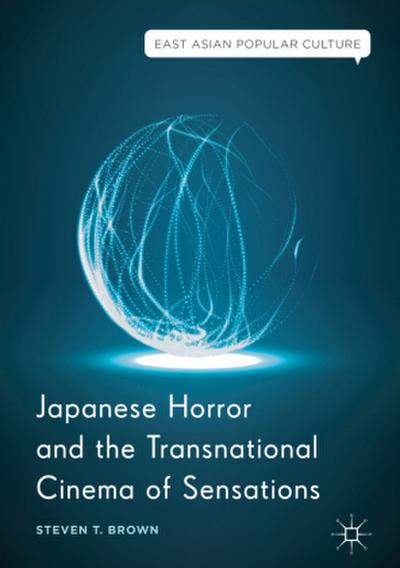 Japanese Horror and the Transnational Cinema of Sensations