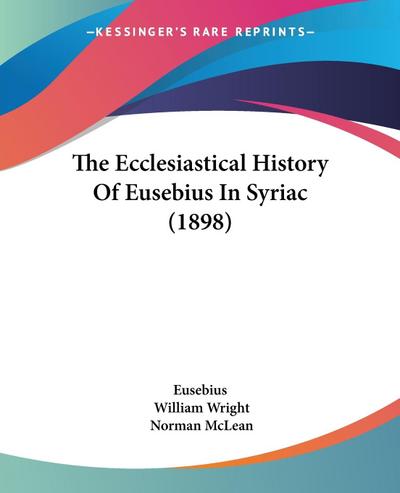 The Ecclesiastical History Of Eusebius In Syriac (1898)