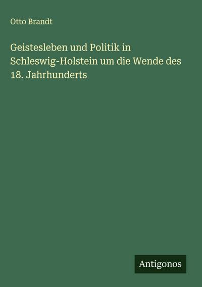 Geistesleben und Politik in Schleswig-Holstein um die Wende des 18. Jahrhunderts