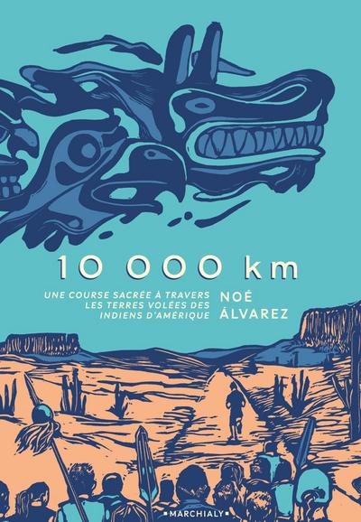 10 000 km - Une course sacrée à travers les terres volées des Indiens d’Amérique