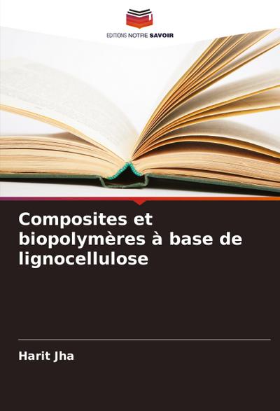 Composites et biopolymères à base de lignocellulose