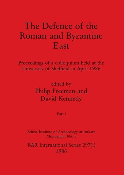 The Defence of the Roman and Byzantine East, Part i