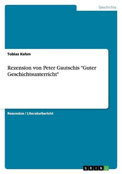 Rezension von Peter Gautschis "Guter Geschichtsunterricht"