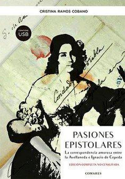 Pasiones epistolares : la correspondencia amorosa entre la Avellaneda e Ignacio Cepeda