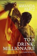 To a Drink, Millionaire – CEO / Dark Romance
