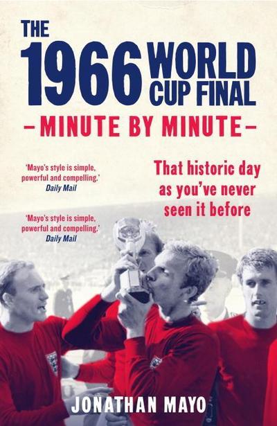 The 1966 World Cup Final: Minute by Minute