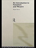 An Introduction to Feminism and Theatre