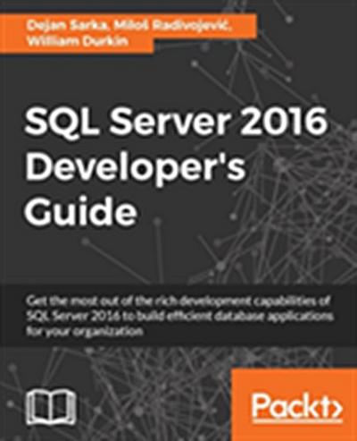 SQL Server 2016 Developer’s Guide