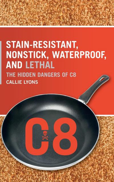Lyons, C: Stain-Resistant, Nonstick, Waterproof, and Lethal