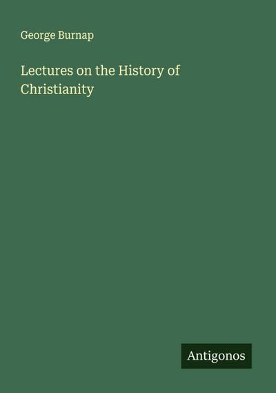 Lectures on the History of Christianity