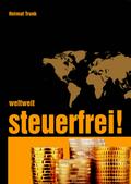 weltweit steuerfrei!