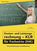 Kosten- und Leistungsrechnung - KLR - für Fachwirte (IHK) Übungsbuch
