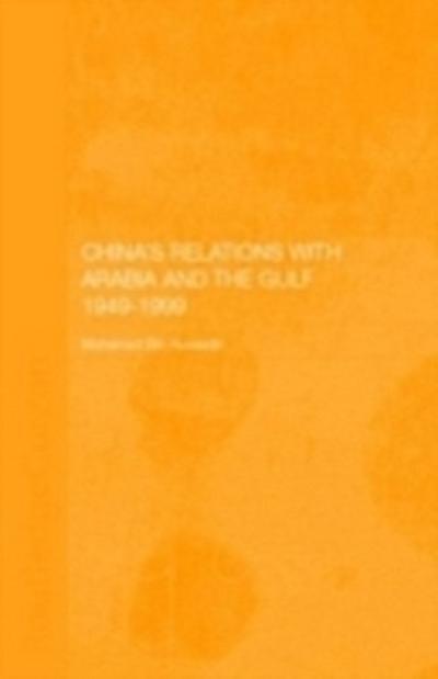 China’s Relations with Arabia and the Gulf 1949-1999