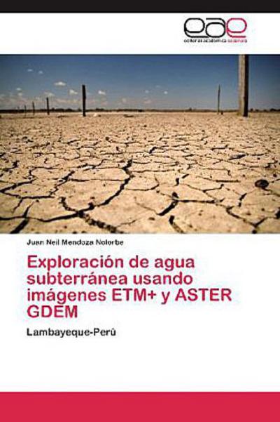 Exploración de agua subterránea usando imágenes ETM+ y ASTER GDEM